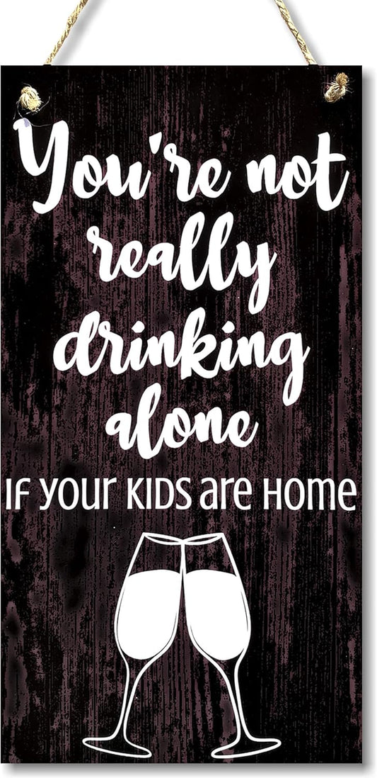 You'Re Not Really Alone Home Signs House Decoration Signs Funny Signs Home Bar House Décor Plaques Wine Signs for Home Decor 12" X 6"