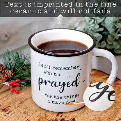 I Remember When I Prayed for the Things That I Have Now Mug 11 Ounces Ceramic Coffee Mug, Campfire Coffee Mugs with Inspirational Sayings Farmhouse Christian Mug Gift Ideas Ceramic Coffee Mugs