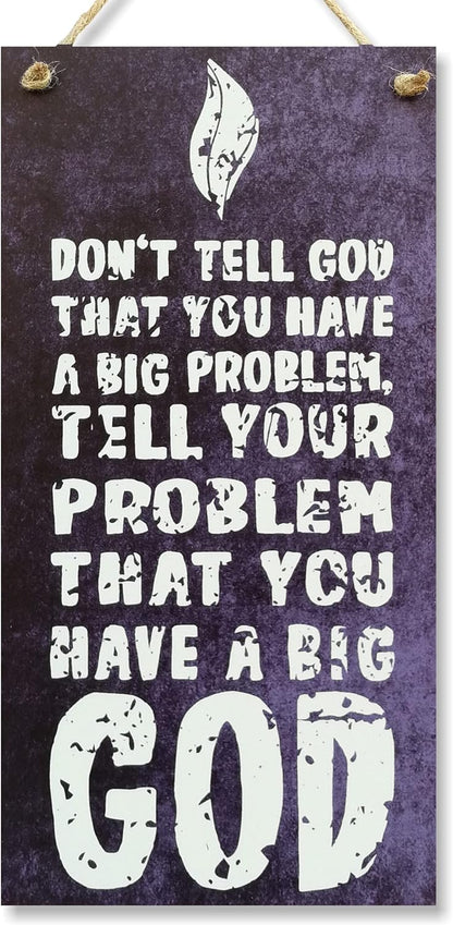 Don'T Tell God You Have a Big Problem Home Signs House Décor Religion Signs House Decorations Kitchen Signs 12" X 6"