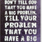 Don'T Tell God You Have a Big Problem Home Signs House Décor Religion Signs House Decorations Kitchen Signs 12" X 6"