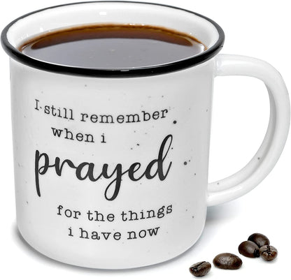 I Remember When I Prayed for the Things That I Have Now Mug 11 Ounces Ceramic Coffee Mug, Campfire Coffee Mugs with Inspirational Sayings Farmhouse Christian Mug Gift Ideas Ceramic Coffee Mugs