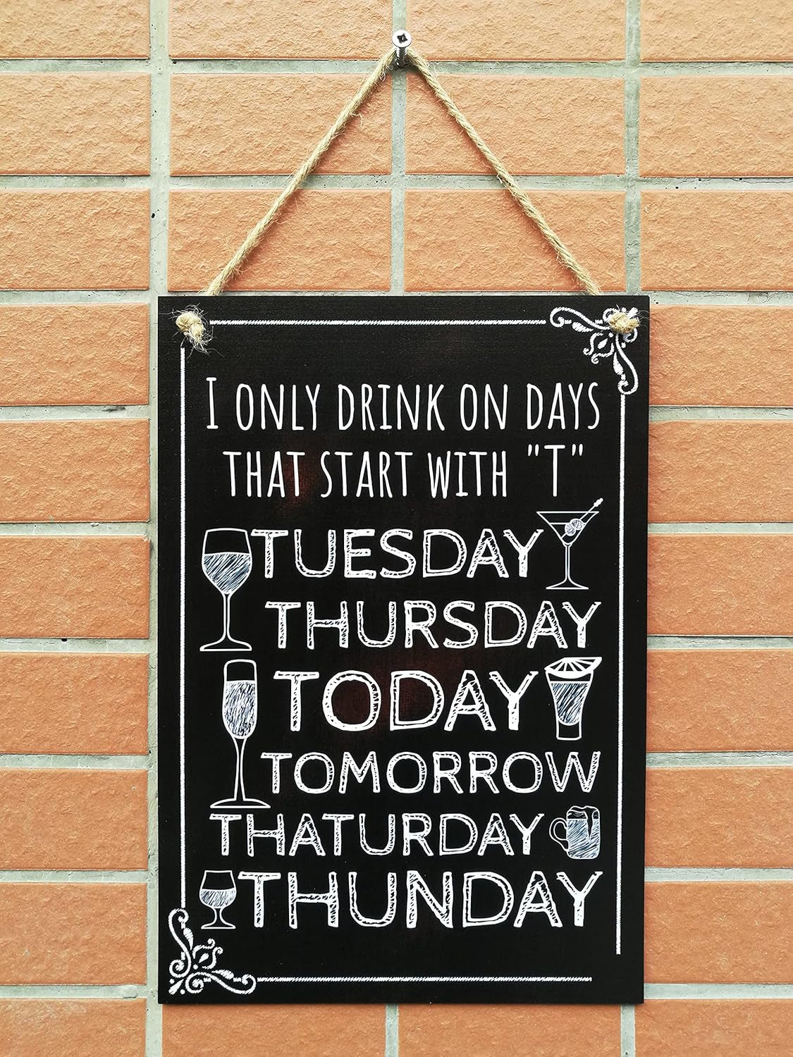 T Days Home Signs Bar Signs Decoration Signs for Bars Restaurant Funny Signs Party Prop Home Décor Puns and Jokes 12" X 8"