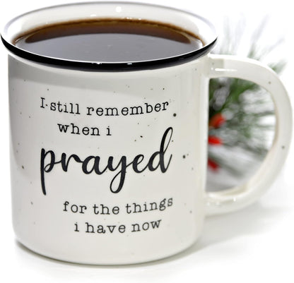 I Remember When I Prayed for the Things That I Have Now Mug 11 Ounces Ceramic Coffee Mug, Campfire Coffee Mugs with Inspirational Sayings Farmhouse Christian Mug Gift Ideas Ceramic Coffee Mugs