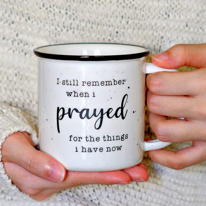 I Remember When I Prayed for the Things That I Have Now Mug 11 Ounces Ceramic Coffee Mug, Campfire Coffee Mugs with Inspirational Sayings Farmhouse Christian Mug Gift Ideas Ceramic Coffee Mugs